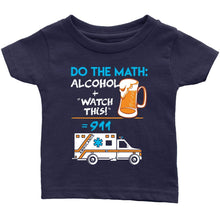 Hero Support HQ Do The Math - Alcohol + Watch This = 911 - Soft Infant T-Shirt