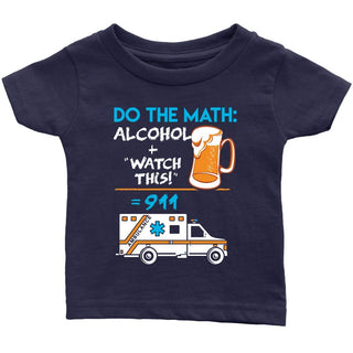 Hero Support HQ Do The Math - Alcohol + Watch This = 911 - Soft Infant T-Shirt
